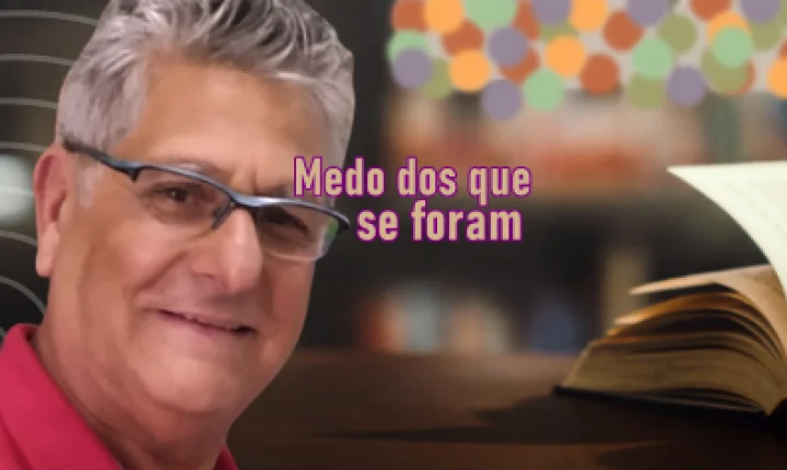 MEDO DOS QUE SE FORAM